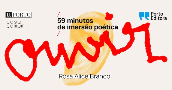 «Ouvir, 59 minutos de imersão poética» com Rosa Alice Branco